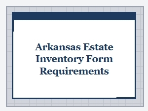 Arkansas Estate Inventory Form Requirements