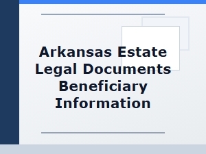 Arkansas Estate Legal Documents Beneficiary Info