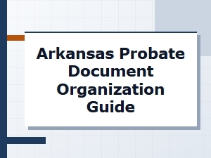 Arkansas Probate Document Organization Guide
