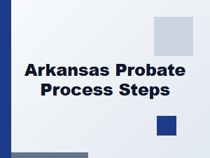 Arkansas Probate Process Steps Explained