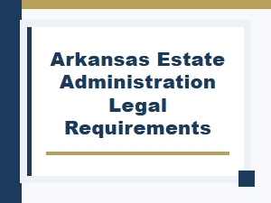 Arkansas Estate Administration Executor Duties
