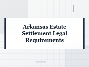 Arkansas Estate Settlement Legal Requirements