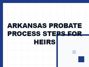 Arkansas Probate Process Steps for Heirs